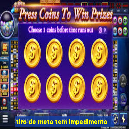 tiro de meta tem impedimento